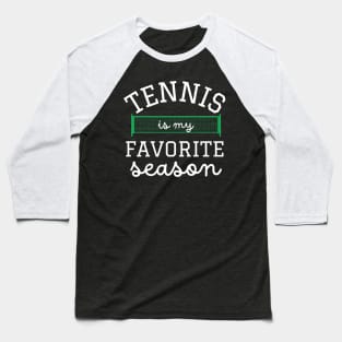 Tennis is My Favorite Season Baseball T-Shirt